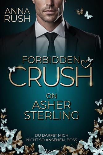 Forbidden Crush on Asher Sterling: Du darfst mich nicht so ansehen, Boss (Love in Rebel Hearts 1)