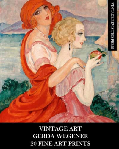 Vintage Art: Gerda Wegener: 20 Fine Art Prints: Figurative Ephemera for Framing, Home Decor, Collage and Decoupage