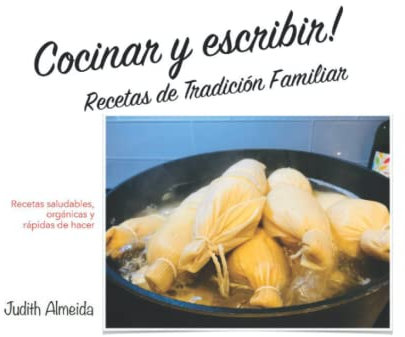 Cocinar y Escribir: Recetas de Tradición Familiar