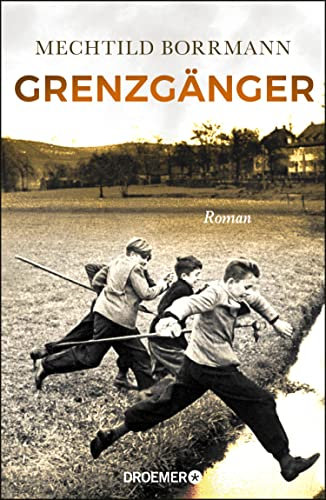 Grenzgänger: Roman. Die Geschichte einer verlorenen deutschen Kindheit