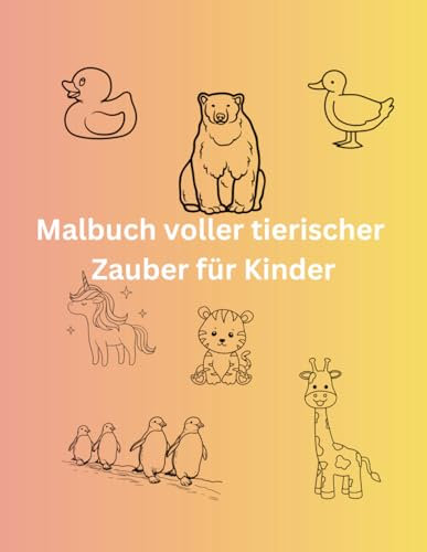 Malbuch voller tierischer Zauber für Kinder: Ihr Kind kann sich auf 75 zauberhafte Bilder zum ausmalen freuen