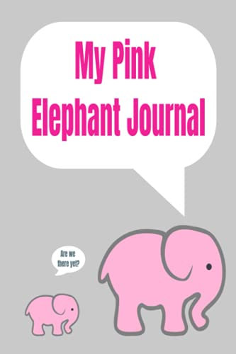 My Pink Elephant Journal: Cute pink elephant lined journal for diary, journal writing, vacation, travel, road trips, dreams, goals. Great gift for women, teens, and girls. 6 X 9. 120 pages. Paperback.