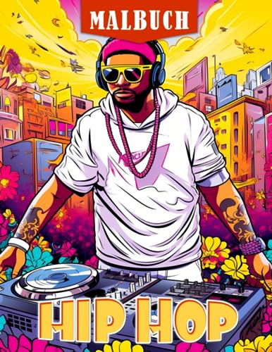 Hip Hop Malbuch: Größte Rapper-Sammlung mit kreativen und erstaunlichen Designs für Jugendliche und Erwachsene zur Stressreduzierung und Entspannung