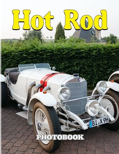 Hot Rod Photobook: Classical Cars for Anyone to Love for Decor as Gift | with 40+ Illustrarions Pages for Relaxation with Stress Relief