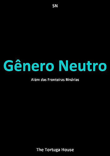 Gênero Neutro: Além das Fronteiras Binárias (Liberdade e Cores) (Portuguese Edition)
