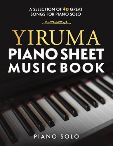 Yiruma Piano Sheet Music Book: Collection of 40 Great Songs for Piano Solo
