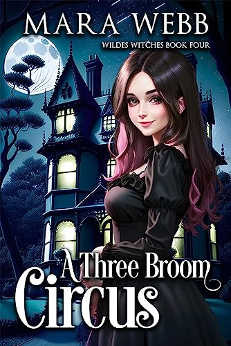 A Three-Broom Circus (A Wildes Witches Paranormal Cozy Mystery Book 4)