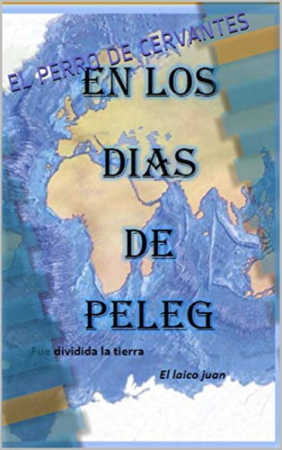 EN LOS DÍAS DE PELEG: Fue dividida la tierra con el mar. (Creacionismo Histórico nº 1)
