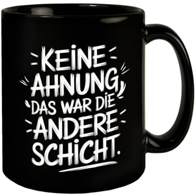 War die andere Schicht Tasse Für Büro und Kollegen Humorvolle KaffeeTasse für das Büro
