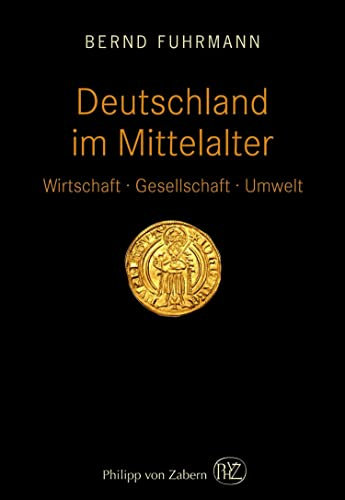 Deutschland im Mittelalter: Wirtschaft – Gesellschaft – Umwelt