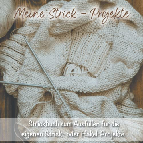 Meine Strick-Projekte: Praktisches Projektebuch Stricken oder Häkeln | 80 Seiten | 21 x 21 cm | Übersichtlicher Inhalt | Projektbuch | Strickbuch | Häkelbuch