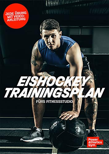 Eishockey Trainingsplan fürs Fitnessstudio: In nur 8 Wochen mehr Kraft, Power, Explosivkraft, Schnelligkeit, Agilität & Ausdauer auf dem Spi (Athletiktraining)