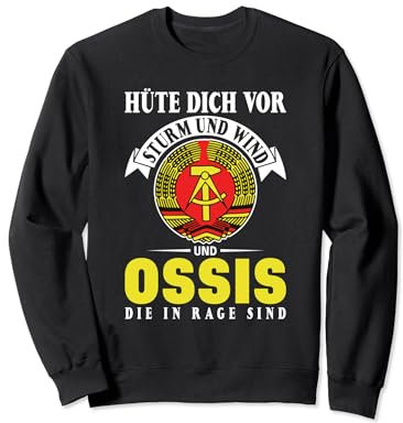 Hüte dich vor Sturm und Wind und Ossis die in Rage sind Sweatshirt