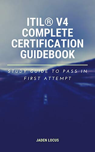 ITIL® V4 Complete Certification Guidebook: Study Guide to Pass In First Attempt (English Edition)