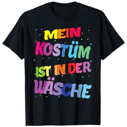Karneval Kostüm Mein Kostüm ist in der Wäsche T-Shirt