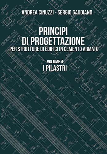 Principi di progettazione per strutture di edifici in cemento armato: I pilastri (Volume 4)