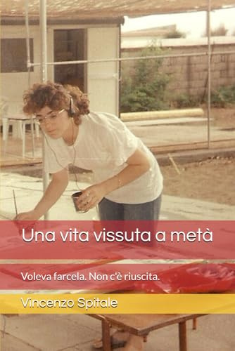 Una vita vissuta a metà: Voleva farcela. Non c'è riuscita.