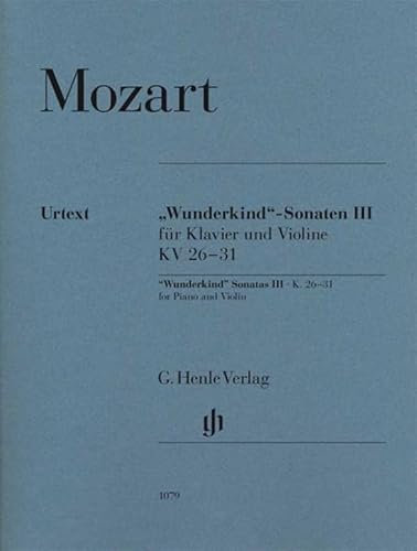 ''Wunderkind''-Sonaten III für Klavier und Violine KV 26-31: Besetzung: Violine und Klavier (G. Henle Urtext-Ausgabe)