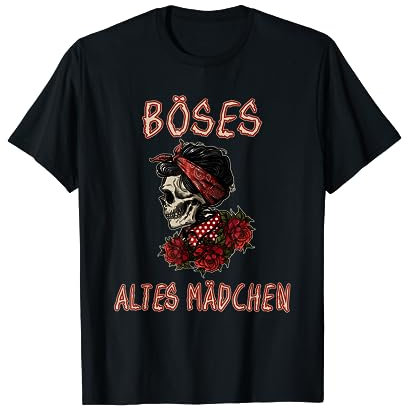 Böses altes Mädchen Rose Schädel Sarkasmus Ironie T-Shirt