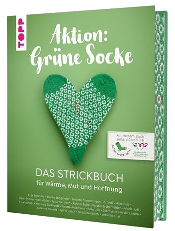 Aktion: Grüne Socke! - Das Strickbuch: Für Wärme, Mut und Hoffnung stricken