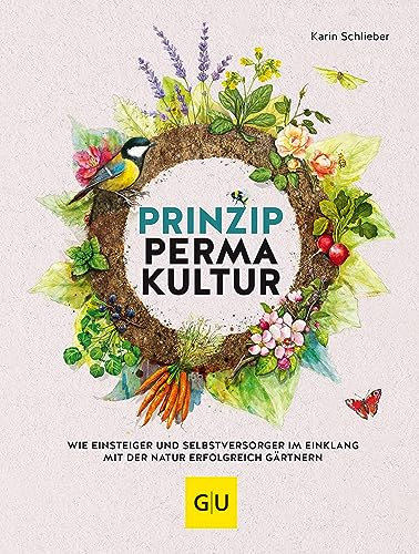 Prinzip Permakultur: Wie Einsteiger und Selbstversorger im Einklang mit der Natur erfolgreich gärtnern (GU Gartenpraxis)