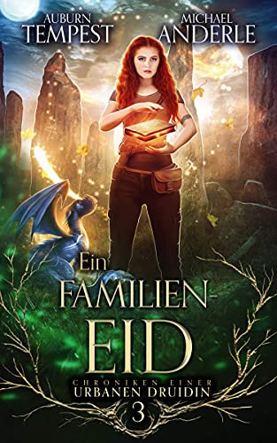 Ein Familieneid: Eine packende Urban-Fantasy-Reihe über Macht, Familie und verborgene Kräfte (Chroniken einer urbanen Druidin 3)