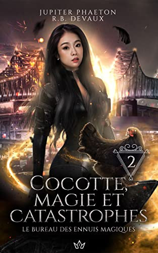 Cocotte, magie et catastrophes (Le bureau des ennuis magiques t. 2)