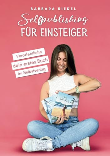Selfpublishing für Einsteiger: Veröffentliche dein erstes Buch im Selbstverlag | Mit KDP Selfpublisher werden | Wie du E-Books, Taschenbücher und Hardcover mit Print-on-Demand selbst veröffentlichst