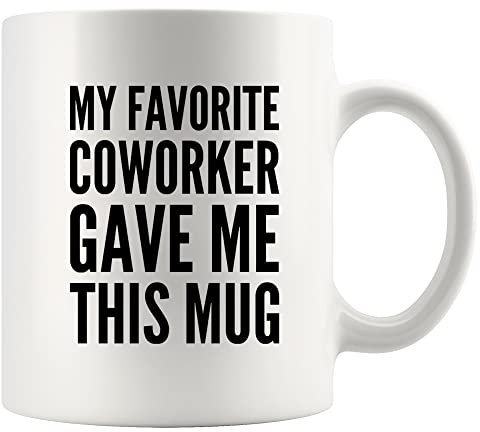 My Favorite Coworker Gave Me This Mug Going Away Coworker Gift Funny Office Boss Mugs Employer Farewell Goodbye Gifts to Employee Coffee Cup Novelty Drinkware 11 oz White