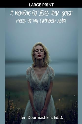 A Memoir of Loss and Grief: Pieces of My Shattered Heart