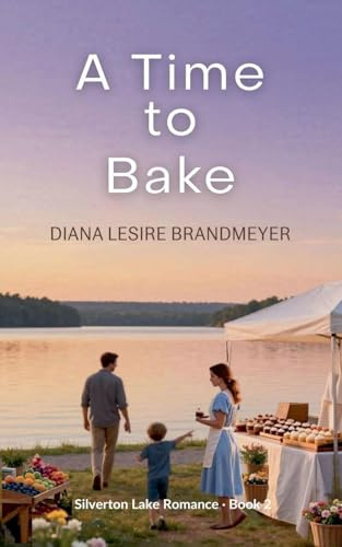 A Time to Bake (Silverton Lake Romance, Band 2)