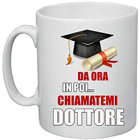 Tazza Mug 8x10 Decorato - Ceramica - Frase 'Da Ora In Poi Chiamatemi Dottore' - Regalo Laurea - Ufficio e Casa - Collezione Laureati