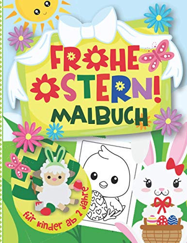 Frohe Ostern! Malbuch für Kinder ab 2 Jahre: Niedliche & Einfache Oster Malvorlagen mit Hasen, Ostereier, Lämmer, Hähnchen und Mehr