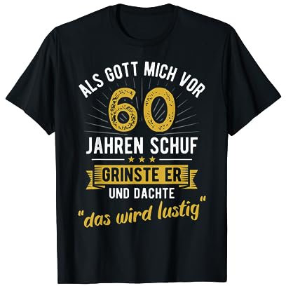 60. Geburtstag als Gott mich vor 60 Jahren schuf T-Shirt