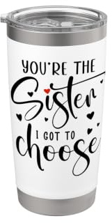 You're the Sister I Got to Choose Sisters By Heart Not Blood Stainless Steel Insulated Tumbler