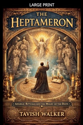 THE HEPTAMERON Angelic Rituals and the Magic of the Days