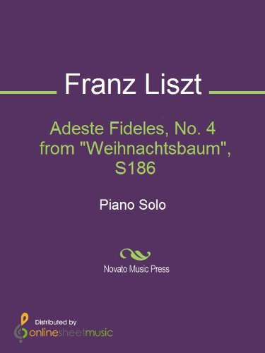 Adeste Fideles, No. 4 from Weihnachtsbaum, S186 (English Edition)