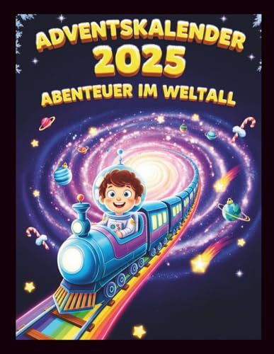 Adventskalender Abenteuer im Weltall: 24 spannende Vorlesegeschichten mit Sternen, Planeten & Weihnachtszauber – Kinderbuch ab 5 Jahren