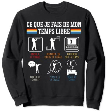 Ce Que Je Fais De Mon Temps Libre Chasse Humour Chasseur Sweatshirt