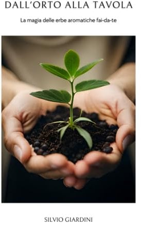 Dall'orto alla Tavola: La magia delle erbe aromatiche fai-da-te