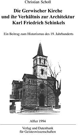 Die Gerwischer Kirche und ihr Verhältnis zur Architektur Karl Friedrich Schinkels: Ein Beitrag zum Historismus des 19. Jahrhunderts