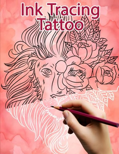 Ink Tracing Tattoo: Mindful Reverse Coloring Book: Relax With Stunning Tattoo-Style Art (Ink Tracing Books)