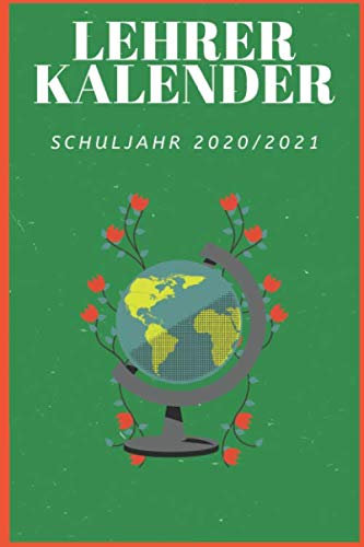 Lehrerkalender 2020 2021 für Lehrerinnen und Lehrer - tolle Geschenkidee: Schulplaner Timer Terminkalender mit 120 Seiten: Notenlisten, Stundenpläne, ... sowie Adressbuch, Ferienübersicht, uvm...