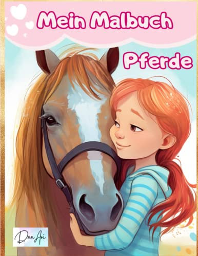 Mein Malbuch - Pferde: Mein Kinder Malbuch mit 40 süßen Pferdemotiven zum kreativen Malen: Tolles Malbuch als Kindergarten Geschenk. Ausmalbuch Kinder ab 5 Jahren