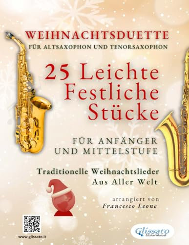 Weihnachtsduette für Altsaxophon und Tenorsaxophon – 25 Leichte Stücke für Anfänger und Mittelstufe: Traditionelle Weihnachtslieder aus aller Welt