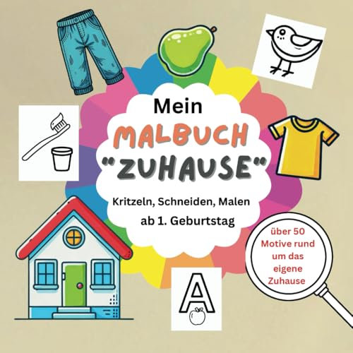 Kritzel-Malbuch ab 1 Jahr: Mein 1 Malbuch Zuhause - kritzeln, schneiden, malen ab dem 1 Geburtstag: Erstes Ausmalbuch mit über 50 großen Motiven für ... Motorik und mehr im eigenen Lebensumfeld