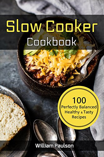Slow Cooker Cook Book: 100 Perfectly Balanced Healthy & Tasty Recipes for Crock Pot (English Edition)
