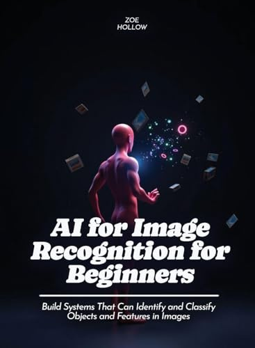 AI for Image Recognition for Beginners: Design and Analyze Experiments to Compare Different Versions of a Product or Feature (For Beginners (For Beginners))
