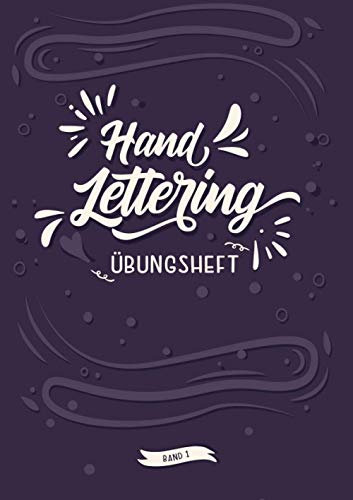 Handlettering Übungsheft Band 1: A4 Handlettering Übungsheft für Anfänger und Fortgeschrittene. Handlettering Alphabete für Kalligraphie Übungen.