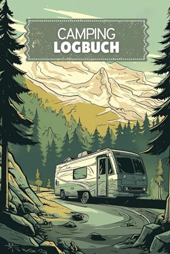 Camping Logbuch: Tagebuch für Camper für eine einzigartige Reise mit dem Wohnmobil, Wohnwagen oder Van | Inklusive Checkliste für dein Abenteuer